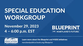 Blueprint Special Education Workgroup  Meeting 4  Wednesday November 29th 2023  4  6 pm EST [upl. by Fredia]