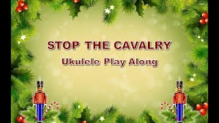 Stop The Cavalry  Ukulele Play Along  Christmas [upl. by Erhard555]