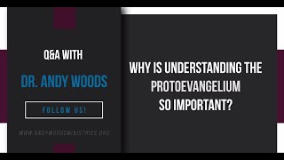 Why Is Understanding the Protoevangelium So Important [upl. by Stacie]