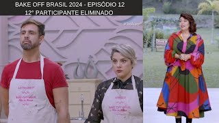 Bake off Brasil 2024 12° Participante Eliminado Ep 12 02112024 [upl. by Eillac]