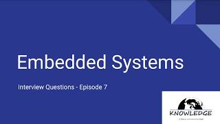 Embedded System Interview Questions  Part 7 [upl. by Tertia]