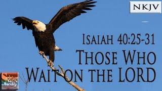 Isaiah 402531 Song NKJV quotThose Who Wait on the LORDquot Esther Mui [upl. by Ahsaei678]