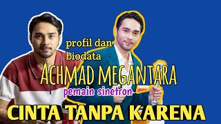 PROFIL DAN BIODATA ACHMAD MEGANTARA sinetron cinta tanpa karena [upl. by Ilahtan765]