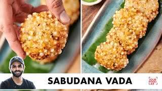 Sabudana Vada  Navratri Special Recipe  बनाइये कुरकुरे साबूदाने वड़े  Chef Sanjyot Keer [upl. by Iznyl]