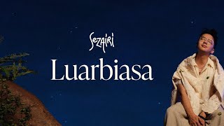 Sezairi  Luarbiasa Official Lyric Video [upl. by Ger999]