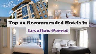 Top 10 Recommended Hotels In LevalloisPerret  Best Hotels In LevalloisPerret [upl. by Kerrie]