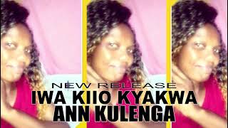 IWA KIIO KYAKWA BY ANN KULENGA [upl. by Loginov]