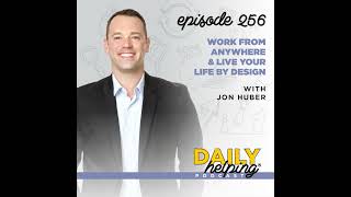 256 Work From Anywhere amp Live Your Life by Design with Jon Huber [upl. by Jd403]