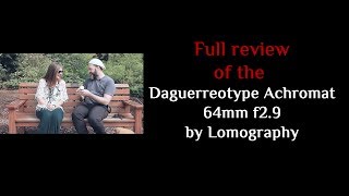 Full Review of the Daguerreotype Achromat 64mm f29 by Lomography [upl. by Annoit81]