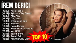 İrem Derici 2023  Türkçe Müzik 2023  Acemi Balık Aşkımız Olay Olacak Alev Alev Dur Yavaş [upl. by Nerine964]