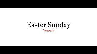 Vespers Easter Sunday [upl. by Atniuq]