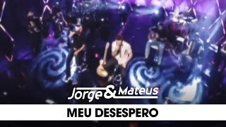 Jorge amp Mateus  Meu Desespero  DVD Ao Vivo Em Goiânia  Clipe Oficial [upl. by Shimkus]