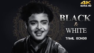 Superhit Black amp White Tamil Songs  Evergreen Tamil Old Songs  Classic Tamil Hits  4K Tamil Songs [upl. by Orlanta]