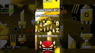 Mobile Golden Shade 100  Top 150 Insane Demon  Geometry Dash 22 geometrydash seltrax gd [upl. by Reamy]