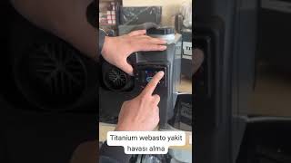 TİTANİUM WEBASTO MUADİLİ DİZEL ISITICI YAKIT HAVASI NASIL ALINIR YANITI [upl. by Ludly]