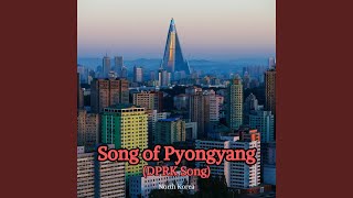 Song of Pyongyang DPRK Song [upl. by Enialed]