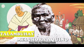 MELCHORA AQUINO  ANG DAKILANG INA NG HIMAGSIKAN [upl. by Etsirhc648]