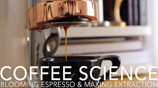 COFFEE SCIENCE  Blooming Espresso amp Maxing Extraction [upl. by Frannie426]