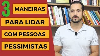 3 Maneiras de Lidar com Pessoas Pessimistas [upl. by Baxie892]