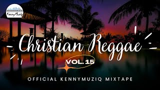 CHRISTIAN REGGAE  Vol 15 – Sunday Service Praise and Worship  Gospel Reggae Mix🙏🏾 [upl. by Ellita70]