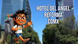 Hotel del Angel Reforma CDMX  ¿Con las 3 B [upl. by Issy987]