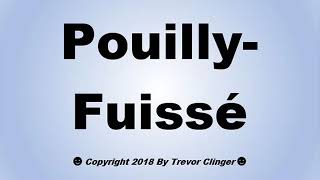 How To Pronounce PouillyFuissé PouillyFuisse White Wine [upl. by Llereg195]