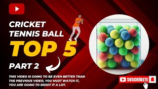 Top 5 Cricket Tennis Ball Part 2  These are the 5 different Brand of Cricket Tennis Ball [upl. by Alletse371]