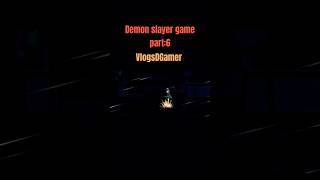 Demon slayer game part6 VlogsDGamer game offline gaming NEXT [upl. by Ahsikym]