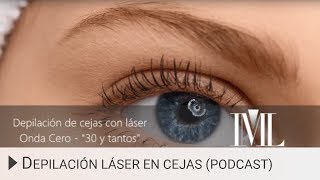 Depilación de cejas con láser Podcast [upl. by Waterman388]