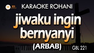 JIWAKU INGIN BERNYANYI ARBAB Karaoke  GBL 221 [upl. by Alcock]