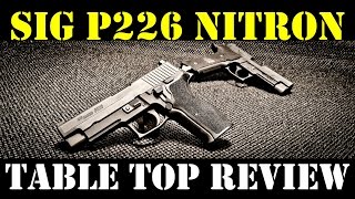 SIG SAUER P226 Nitron Table Top Break Down REVIEW [upl. by Irena]