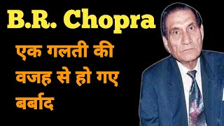 BR Chopra एक गलती की वजह से पूरा स्टारडम हो गया बर्बाद [upl. by Ahsiuqel]