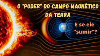 Entenda o que é o CAMPO MAGNÉTICO da Terra Parte 1  Inversão magnética vai ocorrer [upl. by Jed30]