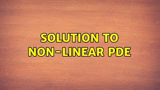 Solution to nonlinear PDE 2 Solutions [upl. by Uriah287]