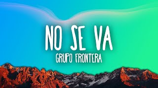 Grupo Frontera  No se va [upl. by Tram]