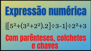 EXPRESSÃO NUMÉRICA COM PARÊNTESES COLCHETES E CHAVES [upl. by Halonna]