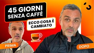 45 giorni senza caffè ecco cosa è successo e come ho fatto  Filippo Ongaro [upl. by Sonitnatsnok565]