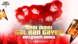 Teri Meri Gal Ban Gayee  Bollytech Remix  Dj Rohit Makhan  Sahotas djrohitmakhan bollytech [upl. by Auot]