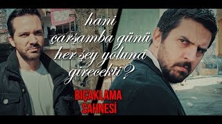 Hani Çarşamba günü her şey yoluna girecekti 1Bölüm Bıçaklama Sahnesi [upl. by Atinej]