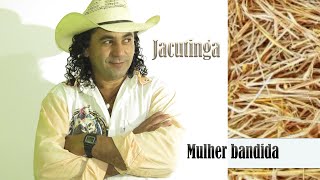 JACUTINGA MULHER BANDIDA [upl. by Hannavas]