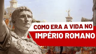 COMO ERA VIVER EM ROMA DURANTE O IMPÉRIO [upl. by Giana215]