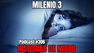 Milenio 3  Historias de miedo Podcast 306 [upl. by Foote]