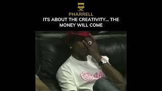 PHARRELL TALKS ABOUT CREATIVITY BEFORE MONEYpharrellwilliams [upl. by Ernestine17]