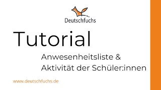 Deutschfuchs  Tutorial  Anwesenheitsliste amp Aktivität der Schülerinnen [upl. by Notlil]