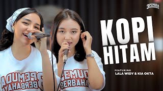 KOPI HITAM  3 PEMUDA BERBAHAYA FT LALA WIDY amp KIA OKTA  Kopi hitam semangatku [upl. by Atena]