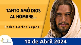 Evangelio De Hoy Miércoles 10 Abril 2024 l Padre Carlos Yepes l Biblia l San Juan 3 1621 lCatólica [upl. by Assili]