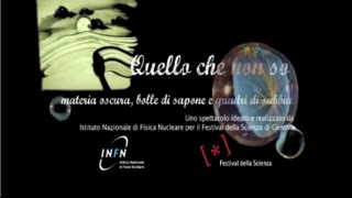 Quello che non so  Scienza a teatro  INFN [upl. by Einapets]