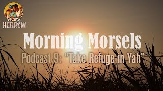 Morning Morsels 009 Take Refuge in Yah [upl. by Amor]