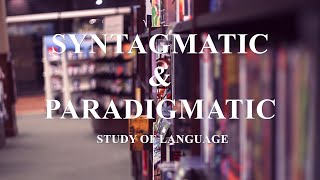 Syntagmatic amp Paradigmatic  analysis of language [upl. by Nannie]