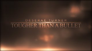 Deserae Turner Tougher Than a Bullet [upl. by Wivinah]